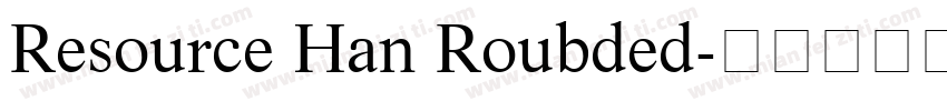 Resource Han Roubded字体转换